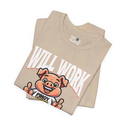 Will Work for Lechon Tee