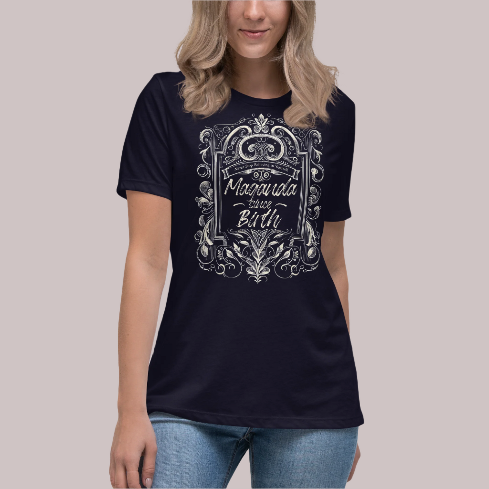 Vintage-style ornate design featuring 'Maganda Since Birth' with intricate scrollwork and the phrase 'Never Stop Believing in Yourself.'